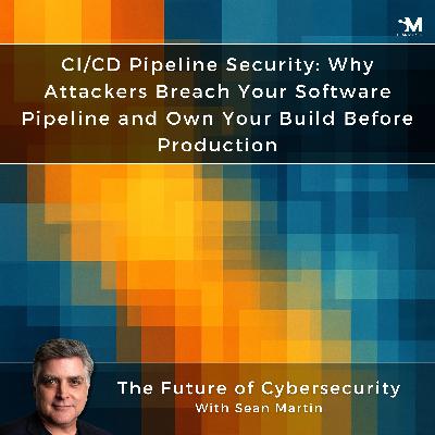 CI/CD Pipeline Security: Why Attackers Breach Your Software Pipeline and Own Your Build Before Production | AppSec Contradictions: 7 Truths We Keep Ignoring —  Episode 4 | A Musing On the Future of Cybersecurity with Sean Martin and TAPE9 | Read by TAPE9 CI/CD Pipeline Security: Why Attackers Breach Your Software Pipeline and Own Your Build Before Production | AppSec Contradictions: 7 Truths We Keep Ignoring —  Episode 4 | A Musing On the Future of Cybersecurity with Sean Martin and TAPE9 | Read by TAPE9
