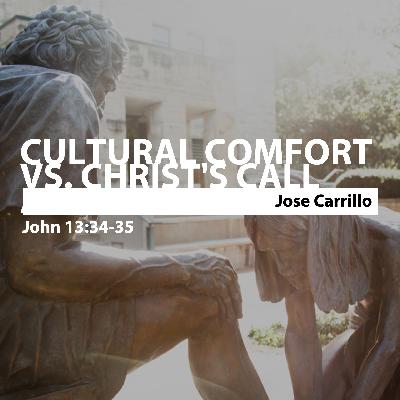 Cultural Comfort vs. Christ’s Call • Jose Carrillo