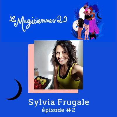 Épisode #2 - Sylvia Frugale, coach en alimentation crue et en développement personnel