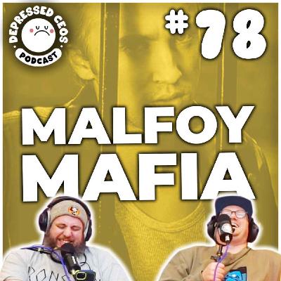#78 - Malfoy Mafia - Depressed CEO's