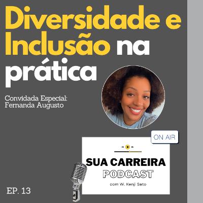 #013 Diversidade e Inclusão na prática (Sua Carreira Podcast)