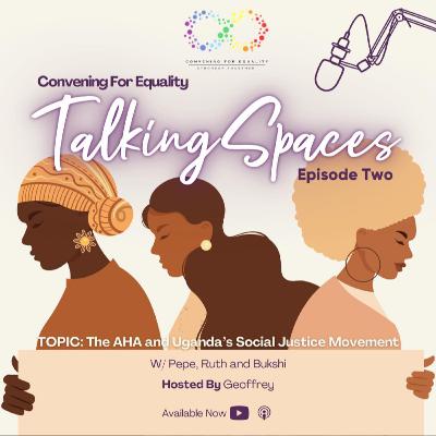 Anti Homosexuality Act (AHA) and Uganda’s social justice movement. (Talking Space)