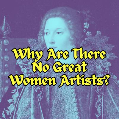 Why Are There No Great Women Artists?