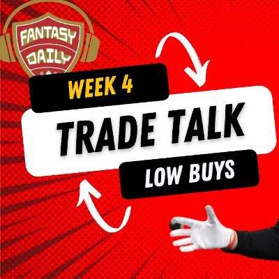 Fantasy Daily | Episode 88. Week 4 Trade Talk.