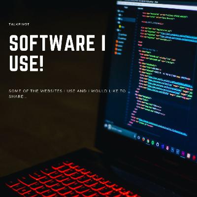 #34 TalkPivot: Software I use!? #34 TalkPivot: Software I use!?