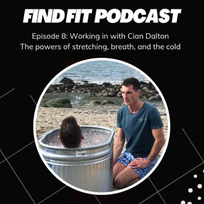 Episode #8: Working in with Cian Dalton The powers of stretching, breath, and the cold.