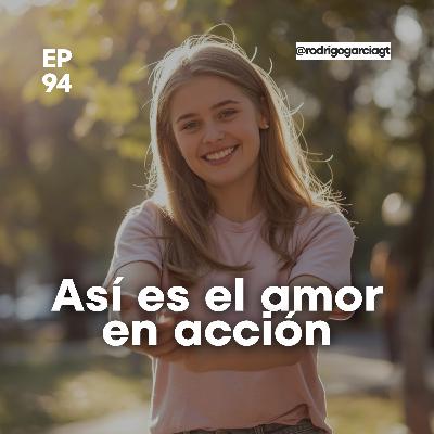 😇 El amor también se demuestra - E94 - Devocionales y prédicas Cristianas