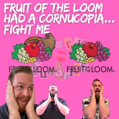 Fruit of the Loom Had a Cornucopia… Fight Me