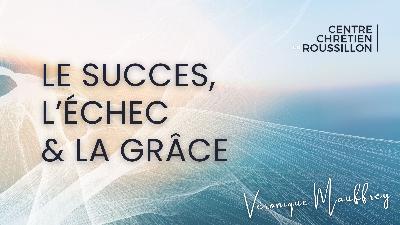 Le succès, l’échec et la Grâce
