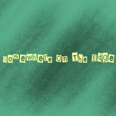 Somewhere On The Edge (One Werido Doing An Intro)