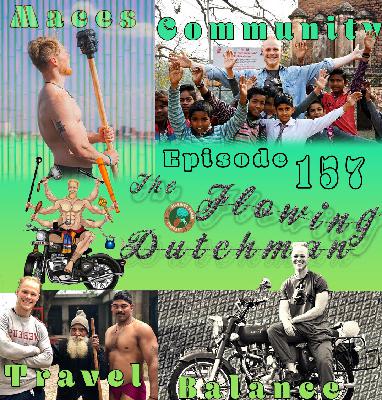 #157 | The Flowing Dutchman - Documenting India and Swinging Maces