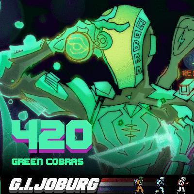 Episode 420: Green Cobras