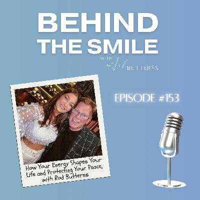 Ep 153. How Your Energy Shapes Your Life and Protecting Your Peace, with Rod Butterss