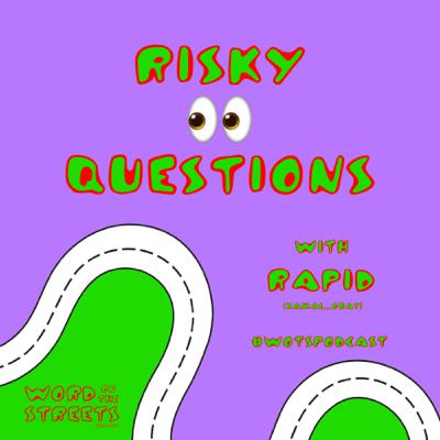 Ep 3- “Do you still miss your EX?” Risky Questions with Rapid.