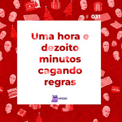 Hipocast #31 - Uma hora e dezoito minutos cagando regra Hipocast #31 - Uma hora e dezoito minutos cagando regra