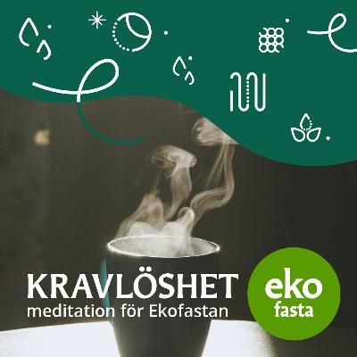KRAVLÖSHET meditation för Ekofastan