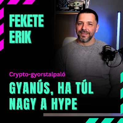 Gyanús, ha túl nagy a hype – crypto-gyorstalpaló Fekete Erikkel | Szia podcast