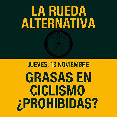 Diario 13 de Noviembre : Grasas en ciclismo ¿Prohibidas? Diario 13 de Noviembre : Grasas en ciclismo ¿Prohibidas?
