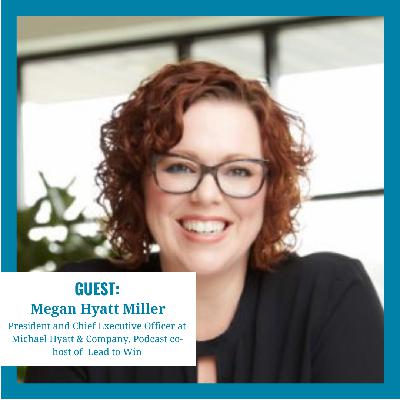 042: “Win at Work & Succeed at Life” (Megan Hyatt Miller, CEO)