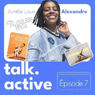 ep.7 Être professeur de yoga - Avec Aurélie Louis Alexandre