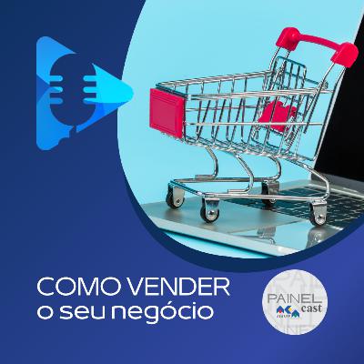 11 - Como vender o seu negócio PARTE 1 11 - Como vender o seu negócio PARTE 1