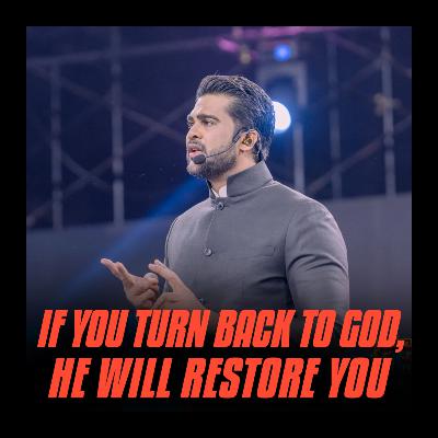 If You Turn Back To GOD, He Will restore you