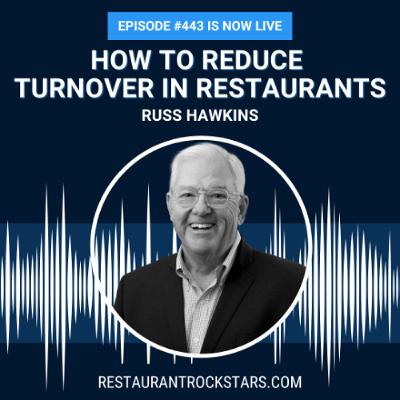 443. How to Reduce Turnover in Restaurants: Boosting Team Culture, Leadership, and Data-Driven Insights - Russ Hawkins