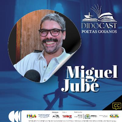 Miguel Jubé no Didocast - Poetas Goianos Miguel Jubé no Didocast - Poetas Goianos