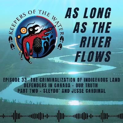 Episode 33- The Criminalization of Indigenous Land Defenders in Canada — Our Truth Part Two, Sleydo' and Jesse Cardinal Episode 33- The Criminalization of Indigenous Land Defenders in Canada — Our Truth Part Two, Sleydo' and Jesse Cardinal