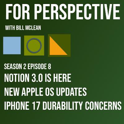 Notion 3.0, New Apple OS Features, iPhone 17 Durability Concerns