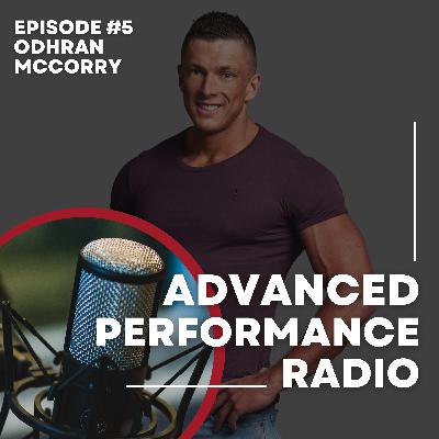 Advanced Performance Radio - episode #5 - Odhran Mccorry