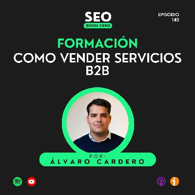 140. Cómo Vender Servicios B2B en 2025 | Sonia Ferrer (Parte 2) 🚀