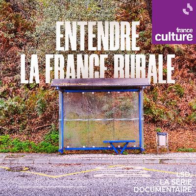 Entendre la France rurale 4/4 : Ruralité et politique : loin des villes, loin du coeur ? Entendre la France rurale 4/4 : Ruralité et politique : loin des villes, loin du coeur ?
