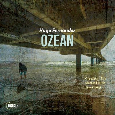 Ozean, el nuevo disco de Hugo Fernández Quartet