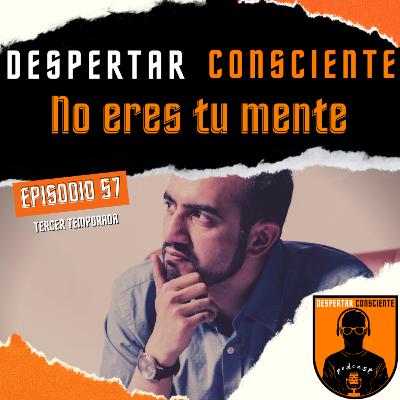 Episodio No. 57 - No eres tu mente Episodio No. 57 - No eres tu mente