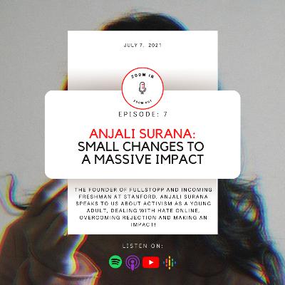 Ep 7 - Anjali Surana: Small Changes to a Massive Impact