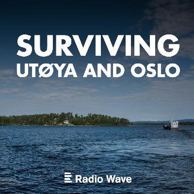 Presenting Surviving Utøya and Oslo. A podcast about the people who survived the 2011 Norway attacks