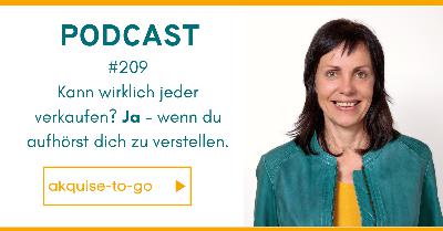 #209 Kann wirklich jeder verkaufen? Ja – wenn du aufhörst dich zu verstellen