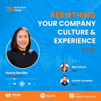 [Episode 36] Rebirthing Your Company Culture & Experience with Sunny Beutler