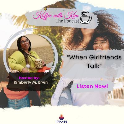 "When Girlfriends Talk"