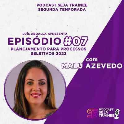 EP07 - Planejamento para Processos Seletivos 2022 com Malu Azevedo