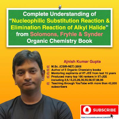 Complete understanding of "Nucleophilic Substitution & Elimination Reaction from Solomons, Fryhle & Snyder Book