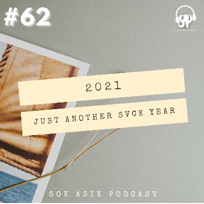 #62 2021 JUST ANOTHER SVCK YEAR