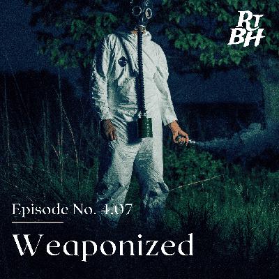 Epiosde 65 - S4E7 Weaponized Epiosde 65 - S4E7 Weaponized