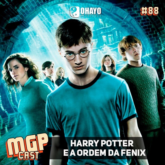 Harry Potter e a Ordem da Fênix | MGPCast #88 | Especial