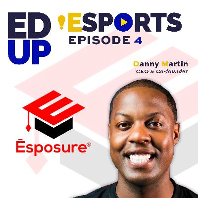 4. Danny Martin, CEO & Co-Founder, Esposure - Education in Esports 4. Danny Martin, CEO & Co-Founder, Esposure - Education in Esports