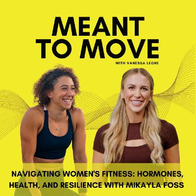 Navigating Women's Fitness: Hormones, Health, and Resilience with Mikayla Foss