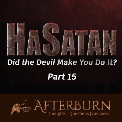 Episode 1135: A World Divided: Light or Dark | Afterburn | HaSatan (Did the Devil Make You Do It?)