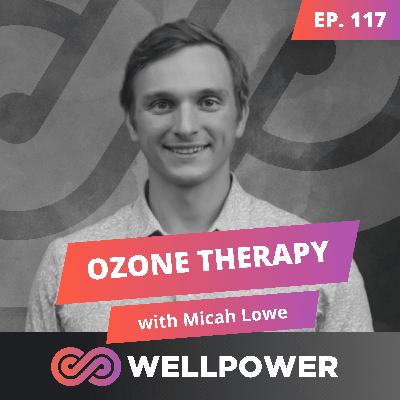 HOW OZONE THERAPY CHANGED ONE MAN’S CANCER PROGNOSIS | Micah Lowe - E117