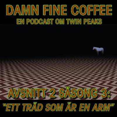 Säsong03_Episod02: "Ett Träd Som Är En Arm" Säsong03_Episod02: "Ett Träd Som Är En Arm"